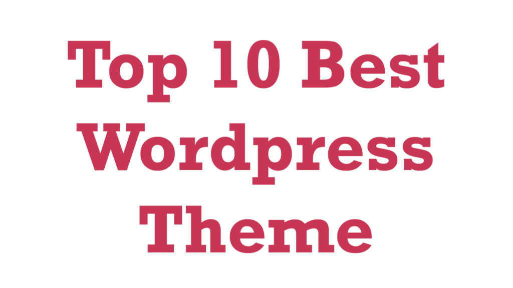 The Best 10 WordPress Themes: for Website Excellence