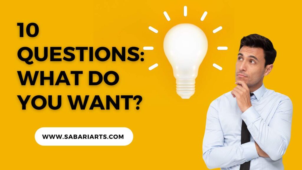 10 Questions: What do you want? 